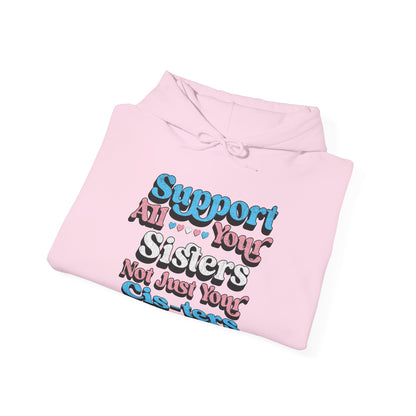 Support All Your Sisters Unisex Hoodie | Trans Pride & Solidarity Collection