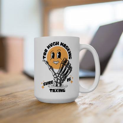 "Too Much Masking" Coffee Mug | Autism & Neurodiversity Advocacy Mug