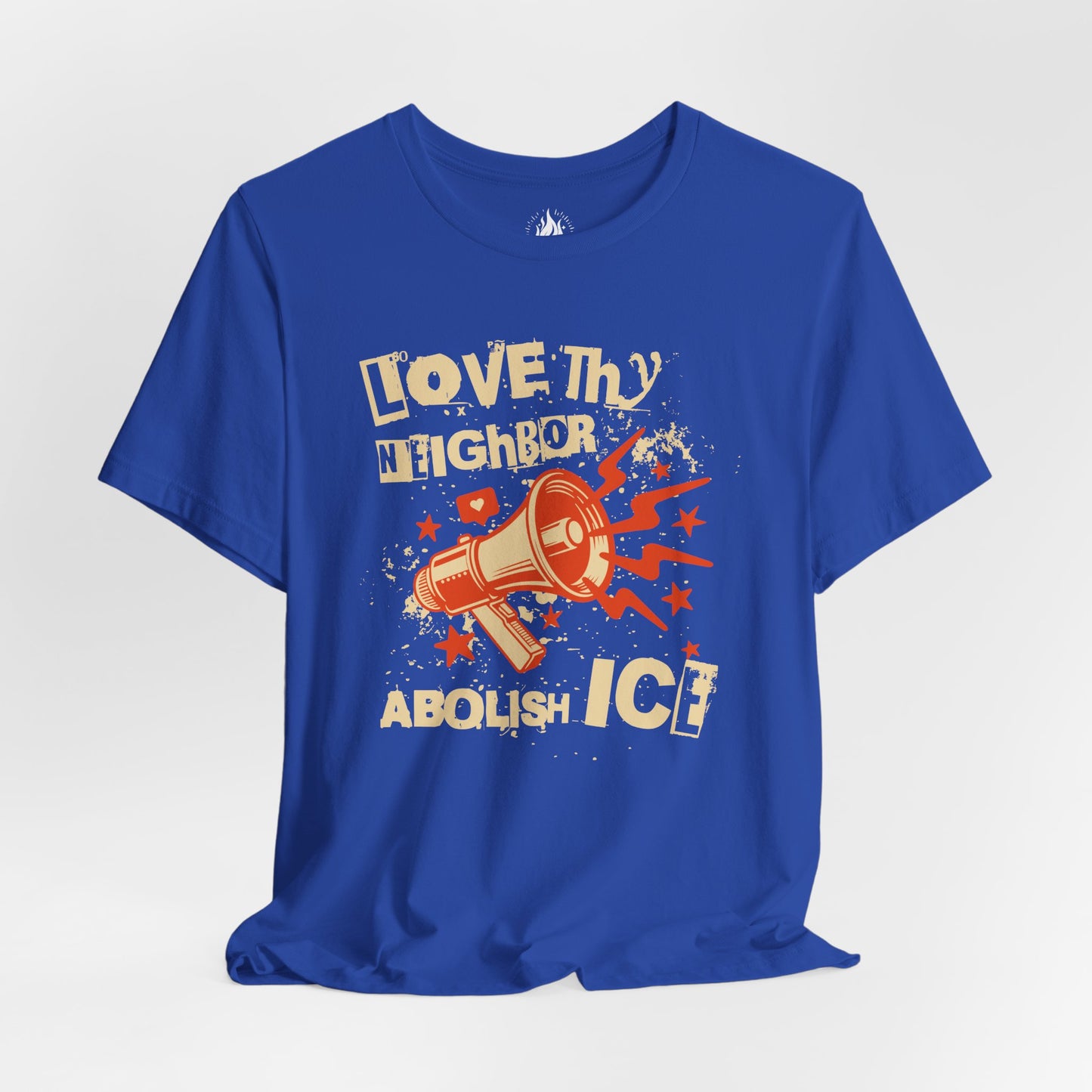 Love Thy Neighbor Unisex Tee | Abolish ICE Shirt | The Collective Flame Fund Collection