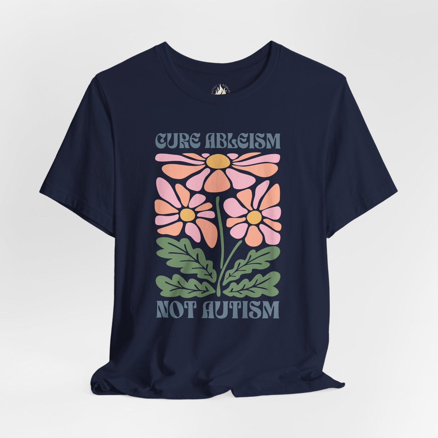 "Cure Ableism Not Autism" Tee | Retro Floral Activist Shirt | Ember & Oath