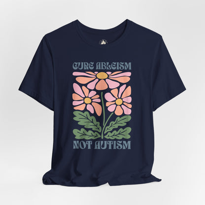 "Cure Ableism Not Autism" Tee | Retro Floral Activist Shirt | Ember & Oath