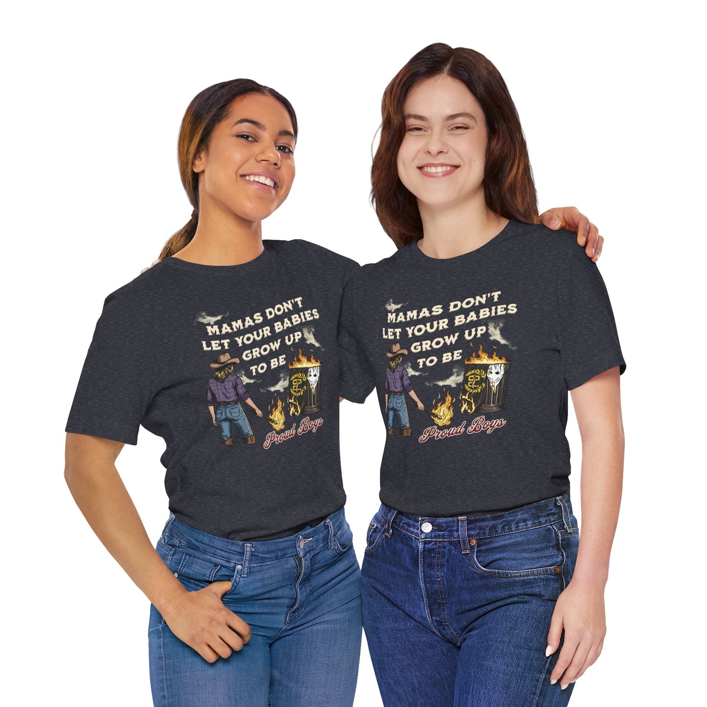 Mama's Don't Let Your Babies Grow Up To Be Proud Boys Unisex Tee | Anti-Fascist Shirt | The Collective Flame Fund Collection