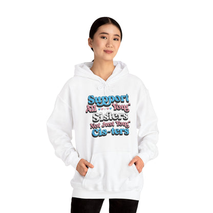 Support All Your Sisters Unisex Hoodie | Trans Pride & Solidarity Collection