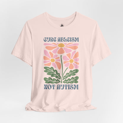 "Cure Ableism Not Autism" Tee | Retro Floral Activist Shirt | Ember & Oath