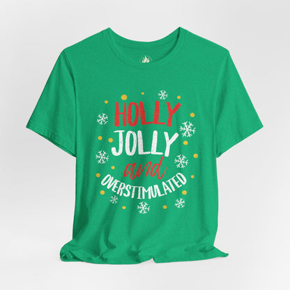 Holly Jolly Unisex Tee | Funny Christmas shirt for the Overstimulated