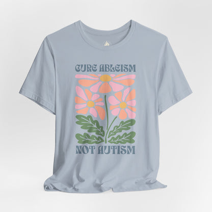 "Cure Ableism Not Autism" Tee | Retro Floral Activist Shirt | Ember & Oath