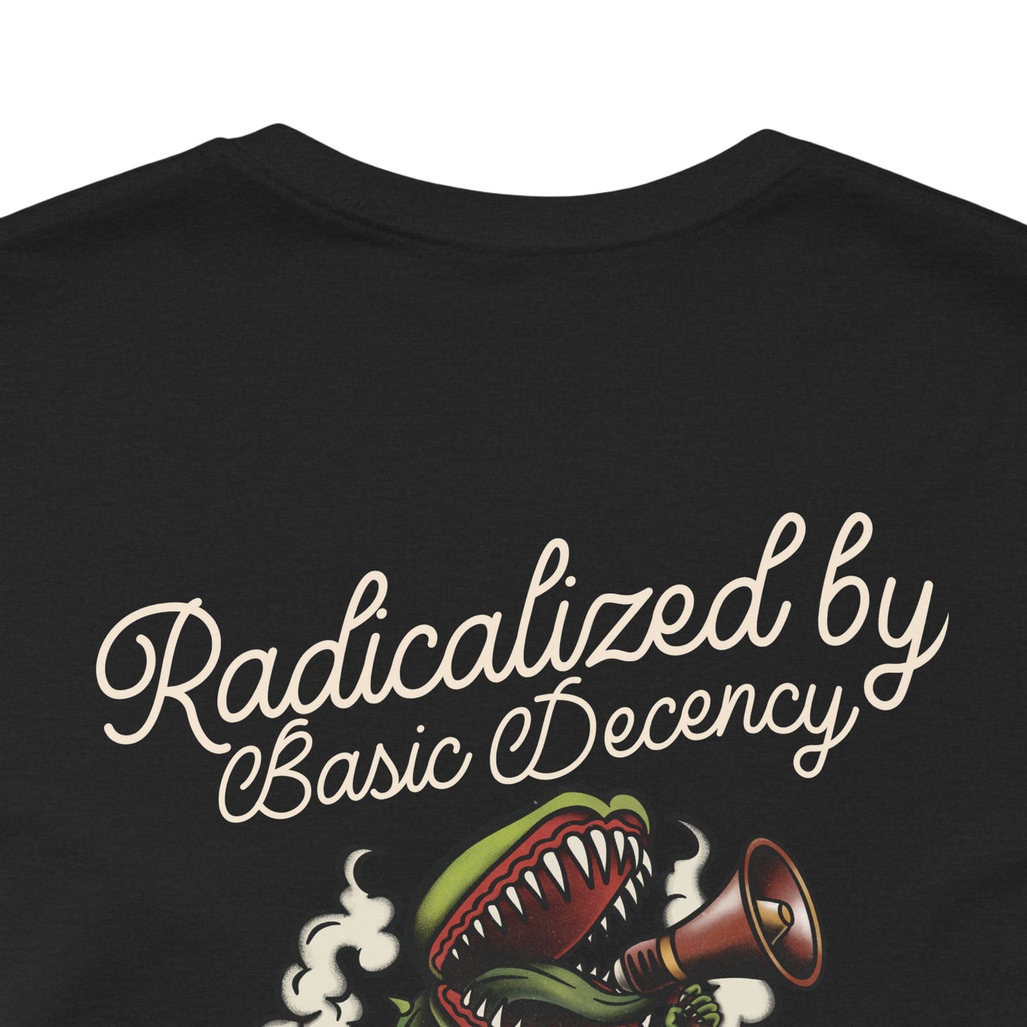 "Radicalized by Basic Decency" Unisex Tee | American Traditional Venus Flytrap Shirt | Firestarter Fund Collection