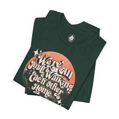 Walking Each Other Home Unisex Tee | Ram Dass Quote Shirt | The Collective Flame Fund Collection