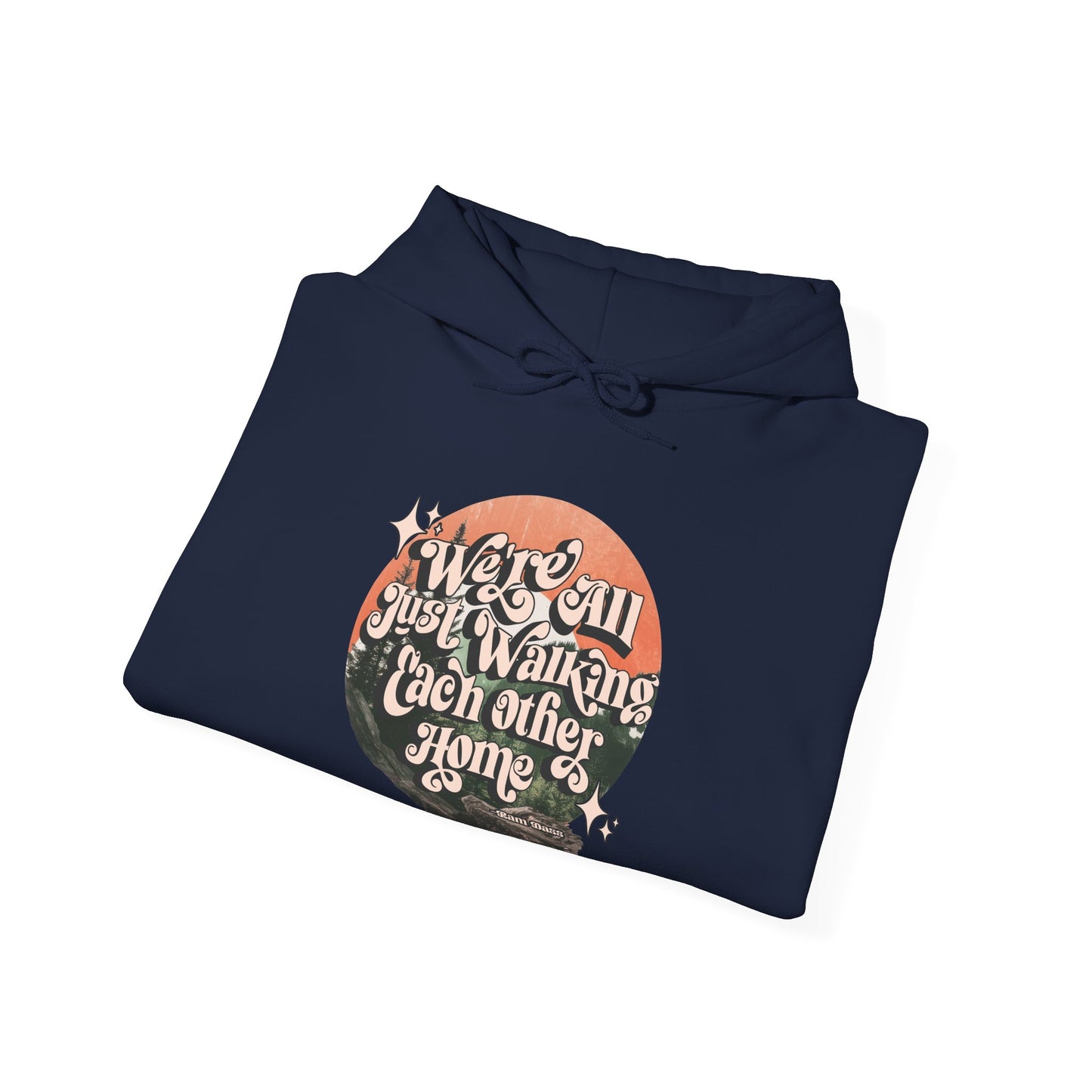 Walking Each Other Home Unisex Hoodie | Ram Dass Quote Hooded Sweatshirt | The Collective Flame Fund Collection