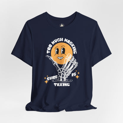 "Too Much Masking" Unisex Tee | Autism & Neurodiversity Advocacy Shirt