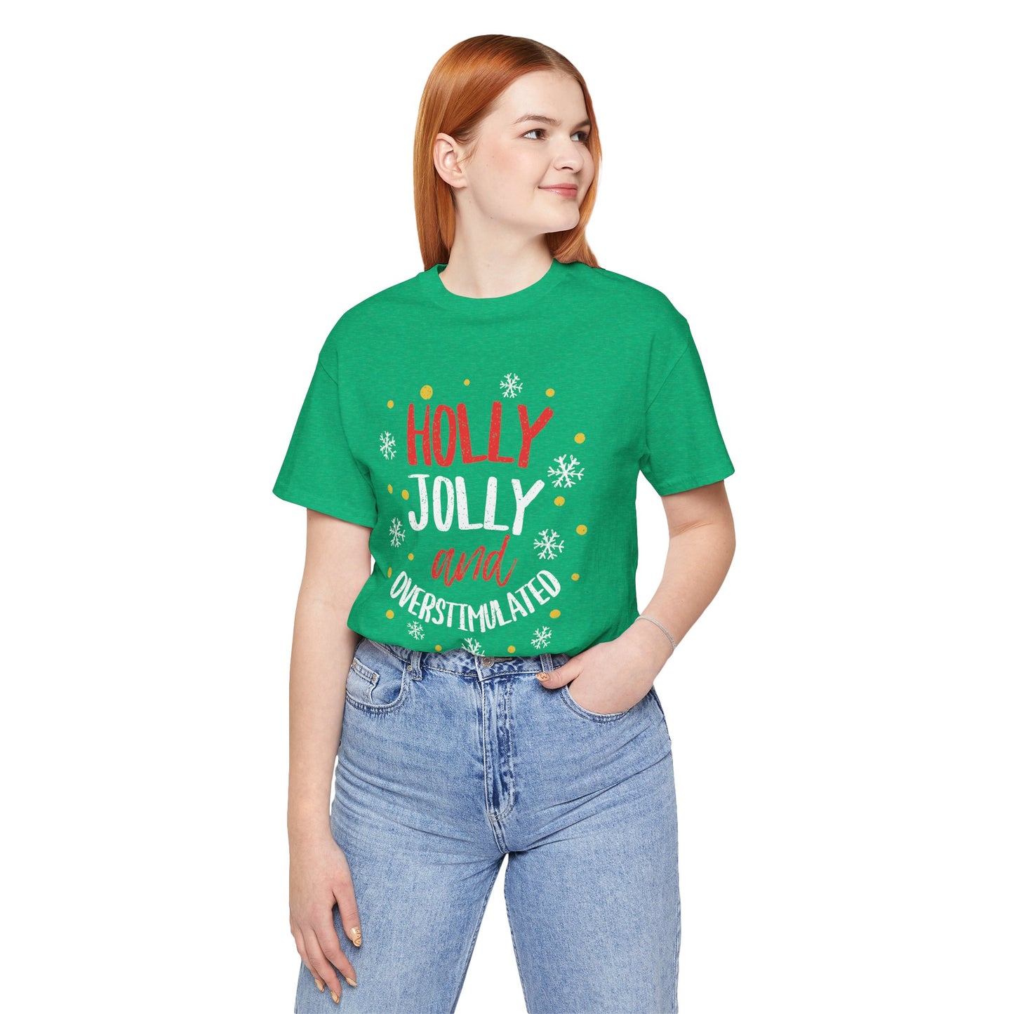 Holly Jolly Unisex Tee | Funny Christmas shirt for the Overstimulated