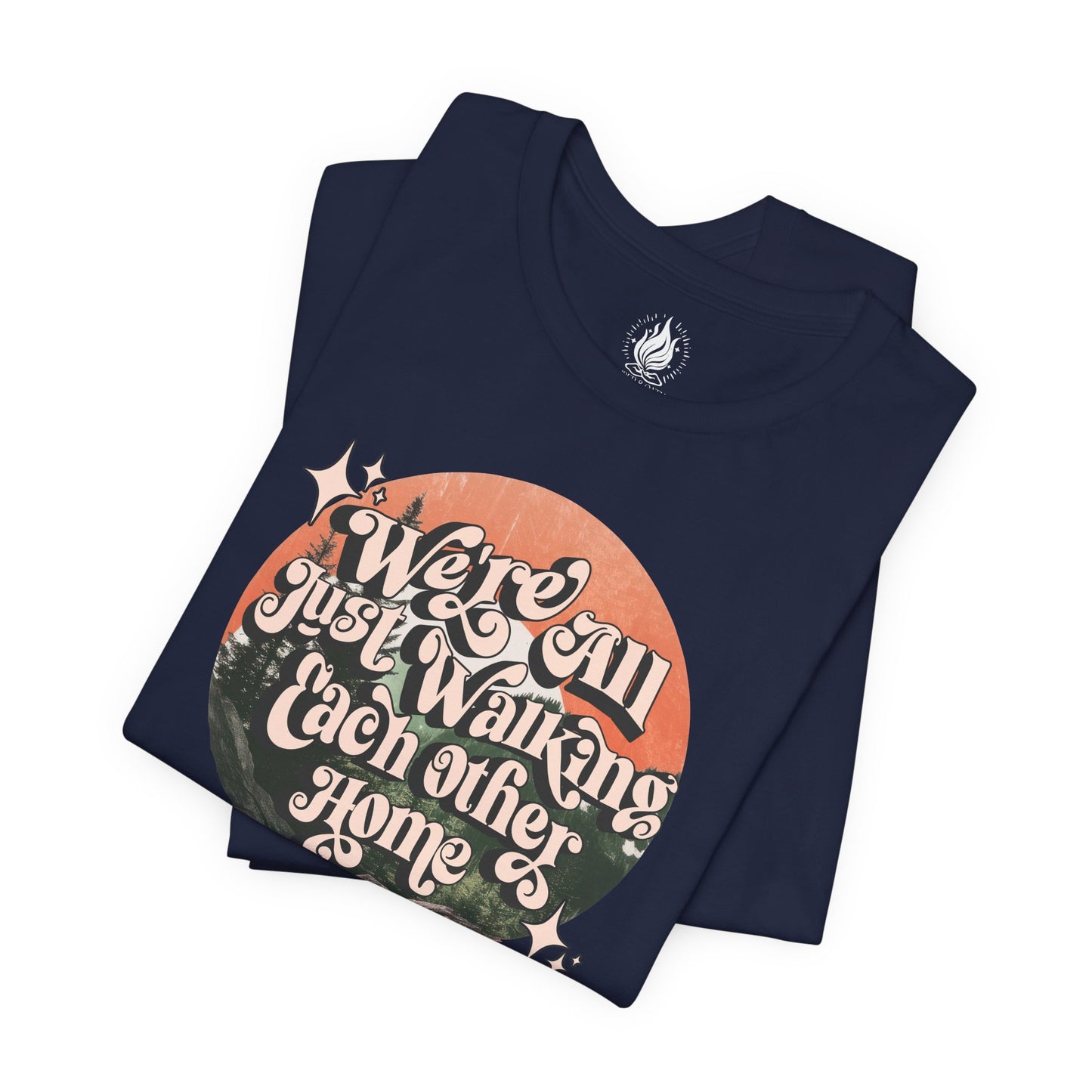 Walking Each Other Home Unisex Tee | Ram Dass Quote Shirt | The Collective Flame Fund Collection