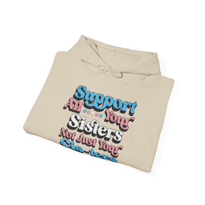 Support All Your Sisters Unisex Hoodie | Trans Pride & Solidarity Collection
