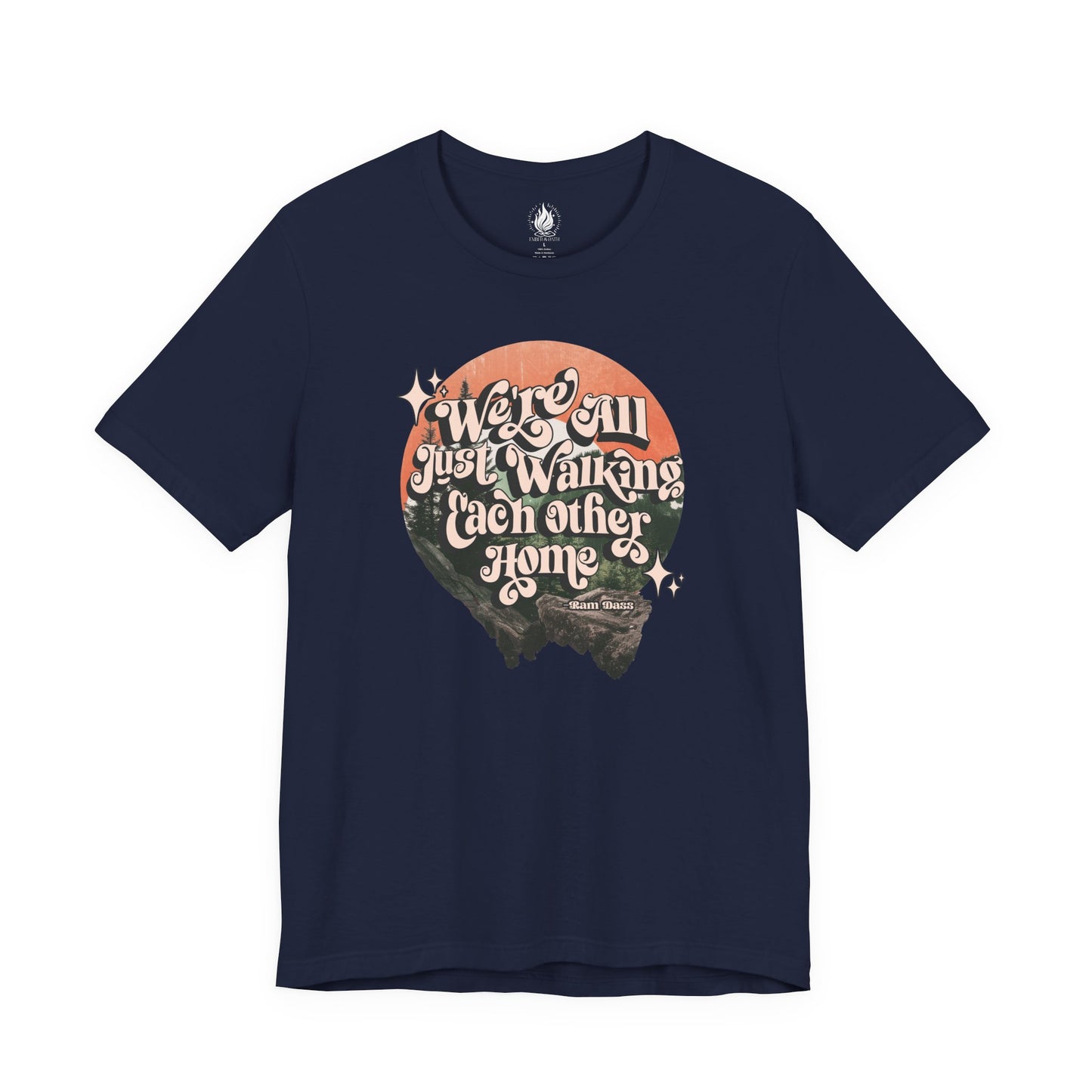 Walking Each Other Home Unisex Tee | Ram Dass Quote Shirt | The Collective Flame Fund Collection