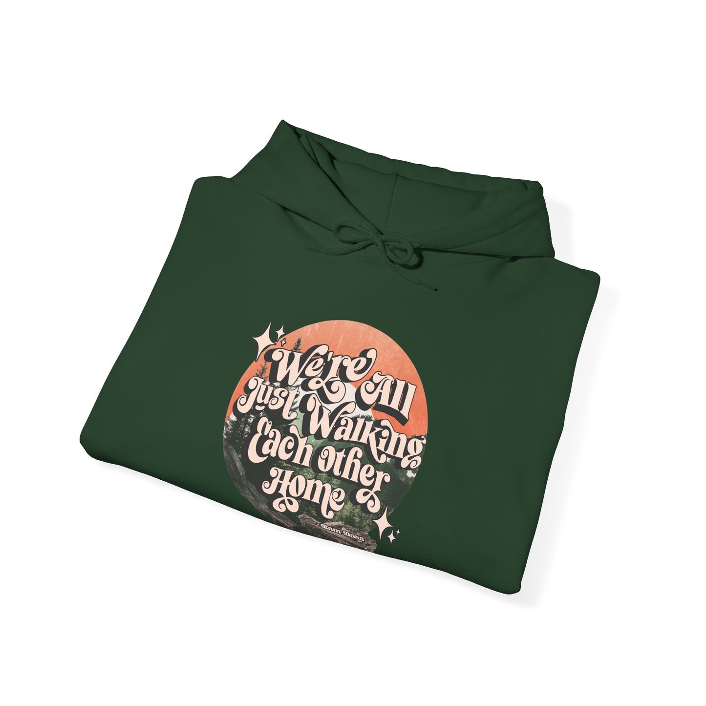 Walking Each Other Home Unisex Hoodie | Ram Dass Quote Hooded Sweatshirt | The Collective Flame Fund Collection