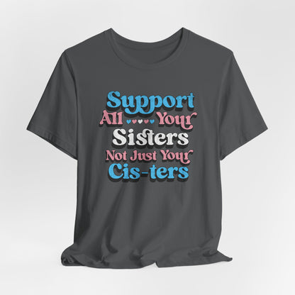 Support All Your Sister Unisex Tee | Trans Pride & Solidarity Collection